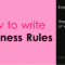How To Write Business Rules – Templates, Forms, Checklists regarding Business Rules Template Word