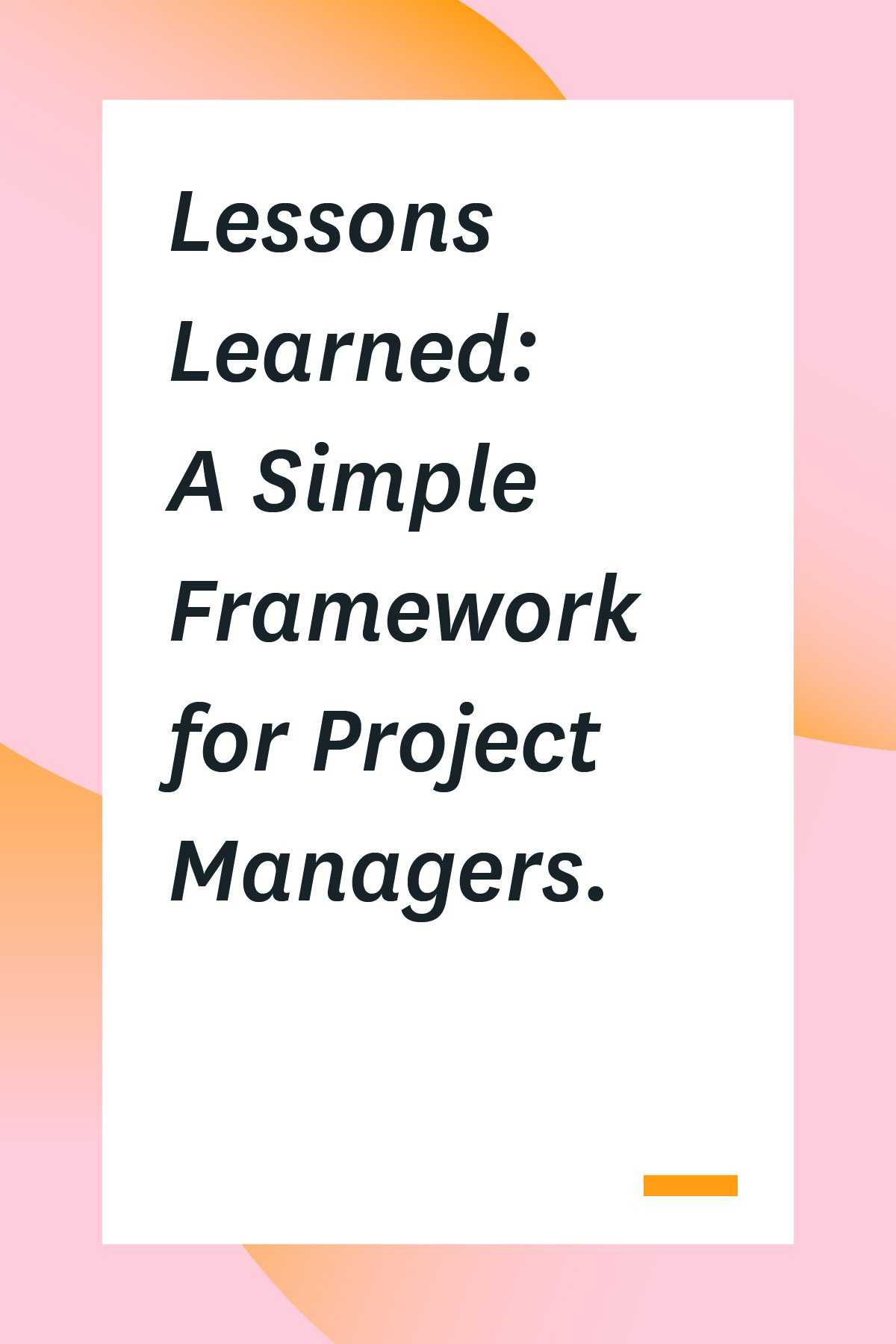 Lessons Learned: A Simple Framework For Project Managers With Regard To Lessons Learnt Report Template